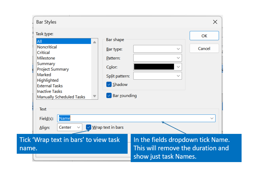 A screenshot of the Bar Styles tab in the Calendar View in Microsoft Project. There are two annotations. One reads 'Tick Wrap text in bars to view task name.' The other reads 'In the fields dropdown tick Name. This will remove the duration and show just task Names.'